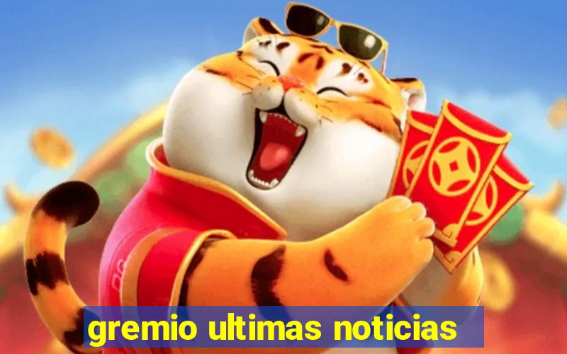 gremio ultimas noticias